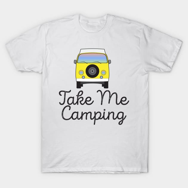 Take Me Camping Shirt T-Shirt by Nonstop Shirts